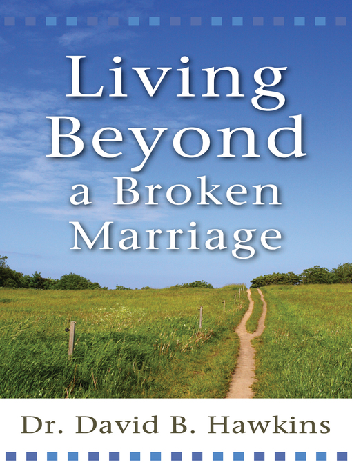Title details for Living Beyond a Broken Marriage by Dr. David B. Hawkins - Available
